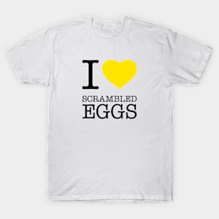 I LOVE SCRAMBLED EGGS T-Shirt